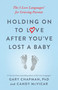 Holding on to Love After You've Lost a Baby (The 5 Love Languages® for Grieving Parents) by Gary Chapman, Candy McVicar, 9780802419408
