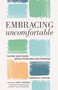 Embracing Uncomfortable (Facing Our Fears While Pursuing Our Purpose) by Deborah E Gorton PhD, Gary Chapman, 9780802419569