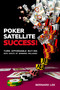 Poker Satellite Success! (Turn Affordable Buy-Ins Into Shots at Winning Millions!) by Bernard Lee, Chris Moneymaker, 9781912862153