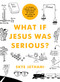 What If Jesus Was Serious? (A Visual Guide to the Teachings of Jesus We Love to Ignore) by Skye Jethani, Brian Conover, 9780802419750