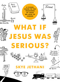 What If Jesus Was Serious? (A Visual Guide to the Teachings of Jesus We Love to Ignore) by Skye Jethani, Brian Conover, 9780802419750
