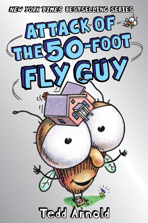 Attack of the 50-Foot Fly Guy! (Fly Guy #19) by Tedd Arnold, Tedd Arnold, 9781338566260