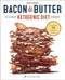Bacon & Butter (The Ultimate Ketogenic Diet Cookbook) by Celby Richoux, 9781623155209