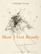 How I Get Ready by Ashleigh Young, 9781776562367
