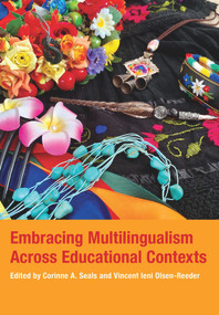 Embracing Multilingualism Across Educational Contexts by Vincent Ieni Olsen-Reader, Corinne Seals, 9781776562916