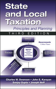 State and Local Taxation (Principles and Practices, 3rd Edition) by Sanjay Gupta, John Karayan, Joseph Neff, Charles Swenson, 9781604270952