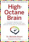 High-Octane Brain (5 Science-Based Steps to Sharpen Your Memory and Reduce Your Risk of Alzheimer's) by Michelle Braun, Karen Postal, 9781454937784