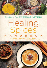 Healing Spices Handbook by Barbara Brownell Grogan, Deanna Gabriel Vierck, 9781454938729