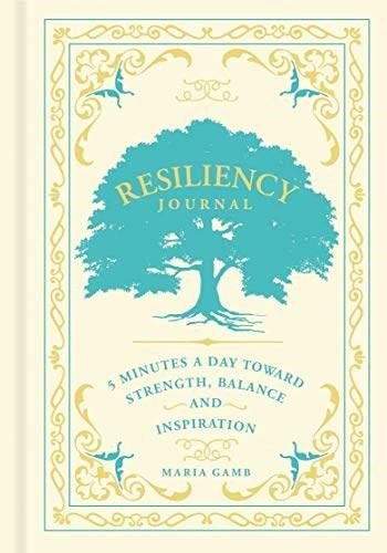 Resiliency Journal (5 Minutes a Day toward Strength, Balance, and Inspiration) (Miniature Edition) by Maria Gamb, 9781454937395