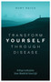 Transform Yourself Through Disease (8 Steps to Reclaim Your Health & Your Life) by Rory Reich, 9781683092414