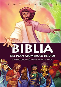 Biblia del plan asombroso de Dios (El precio que pagó para ganar tu amor) (Spanish Edition) by Amy Parker, 9781400218301