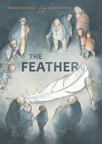 The Feather by Freya Blackwood, Margaret Wild, 9781760124212