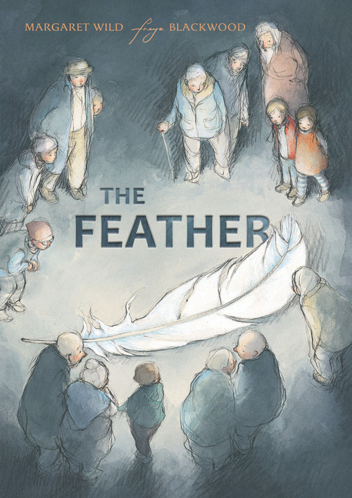 The Feather by Freya Blackwood, Margaret Wild, 9781760124212