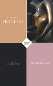 New Selected Poems by Elizabeth Jennings, Rebecca Watts, 9781784108656