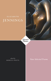 New Selected Poems by Elizabeth Jennings, Rebecca Watts, 9781784108656