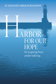 Harbor for Our Hope (On Acquiring Peace Amidst Suffering) by Elena Borowski, Ignatius Brianchaninov, 9780884654223