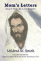 Mom's Letters (Jesus Is True---He Is the Messiah!) by Mildred  M.  Smith, 9781400326570