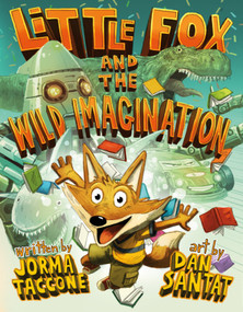 Little Fox and the Wild Imagination by Jorma Taccone, Dan Santat, 9781250212504