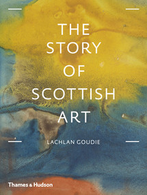 The Story of Scottish Art by Lachlan Goudie, 9780500239612