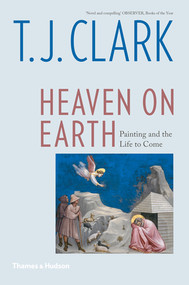 Heaven on Earth (Painting and the Life to Come) - 9780500295540 by T. J. Clark, 9780500295540