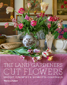 The Land Gardeners (Cut Flowers) by Bridget Elworthy, Henrietta Courtauld, Miranda Brooks, 9781760760380