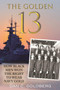 The Golden Thirteen (How Black Men Won the Right to Wear Navy Gold) by Dan Goldberg, 9780807021583