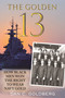 The Golden Thirteen (How Black Men Won the Right to Wear Navy Gold) by Dan Goldberg, 9780807021583