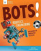 Bots! Robotics Engineering (with Hands-On Makerspace Activities) by Kathy Ceceri, Lena Chandhok, 9781619308305