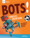 Bots! Robotics Engineering (with Hands-On Makerspace Activities) by Kathy Ceceri, Lena Chandhok, 9781619308305
