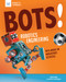 Bots! Robotics Engineering (with Hands-On Makerspace Activities) - 9781619308275 by Kathy Ceceri, Lena Chandhok, 9781619308275