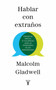 Hablar con extraños / Talking to Strangers by Malcolm Gladwell, 9781644731390