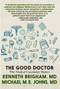 The Good Doctor (Why Medical Uncertainty Matters) by Kenneth Brigham, Michael M. E. Johns, 9781609809966