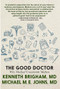 The Good Doctor (Why Medical Uncertainty Matters) by Kenneth Brigham, Michael M. E. Johns, 9781609809966