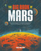 The Big Book of Mars (From Ancient Egypt to The Martian, A Deep-Space Dive into Our Obsession with the Red Planet) by Marc Hartzman, 9781683692096