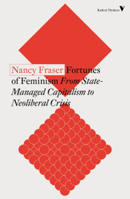 Fortunes of Feminism (From State-Managed Capitalism to Neoliberal Crisis) - 9781788738576 by Nancy Fraser, 9781788738576