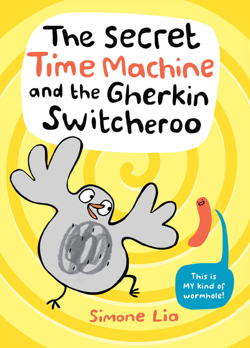 The Secret Time Machine and the Gherkin Switcheroo by Simone Lia, Simone Lia, 9781536207408
