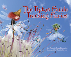 The Tiptoe Guide to Tracking Fairies - 9781933718507 by Ammi-Joan Paquette, Marie LeTourneau, 9781933718507