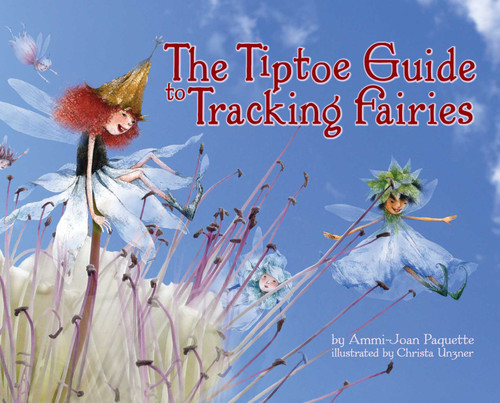 The Tiptoe Guide to Tracking Fairies - 9781933718507 by Ammi-Joan Paquette, Marie LeTourneau, 9781933718507