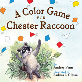 A Color Game for Chester Raccoon by Audrey Penn, Barbara Gibson, 9781933718583