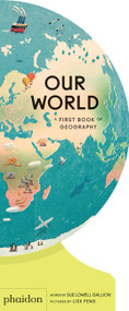 Our World (A First Book of Geography) by Sue Lowell Gallion, Lisk Feng, 9781838660819