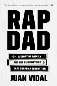 Rap Dad (A Story of Family and the Subculture That Shaped a Generation) - 9781501169403 by Juan Vidal, 9781501169403