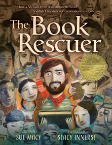 The Book Rescuer (How a Mensch from Massachusetts Saved Yiddish Literature for Generations to Come) by Sue Macy, Stacy Innerst, 9781481472203