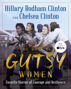 The Book of Gutsy Women (Favorite Stories of Courage and Resilience) by Hillary Rodham Clinton, Chelsea Clinton, 9781501178412