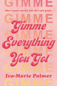 Gimme Everything You Got by Iva-Marie Palmer, 9780062937254