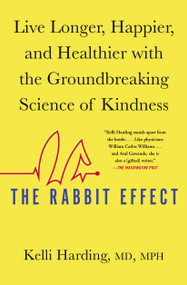 The Rabbit Effect (Live Longer, Happier, and Healthier with the Groundbreaking Science of Kindness) - 9781501184277 by Kelli Harding, 9781501184277