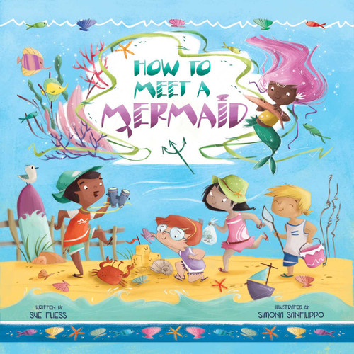 How to Meet a Mermaid by Sue Fliess, Simona Sanfilippo, 9781510754096