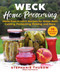 WECK Home Preserving (Made-from-Scratch Recipes for Water-Bath Canning, Fermenting, Pickling, and More) by Stephanie Thurow, 9781510751279