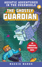 The Ghostly Guardian (An Unofficial Minecrafters Novel) by Maggie Marks, 9781510753303
