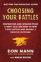 Choosing Your Battles (Inspiration and Wisdom from a Navy SEAL on How to Win Your Battles and Ensure a Positive Outcome) by Don Mann, Kraig Becker, 9781510752047