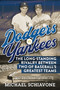 Dodgers vs. Yankees (The Long-Standing Rivalry Between Two of Baseball's Greatest Teams) by Michael Schiavone, 9781683583141
